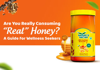 Are You Really Consuming “Real” Honey? A Guide for Wellness Seekers by Nature’s Nectar
